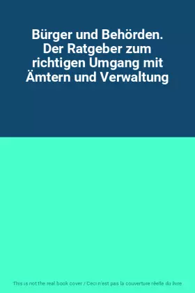 Couverture du produit · Bürger und Behörden. Der Ratgeber zum richtigen Umgang mit Ämtern und Verwaltung