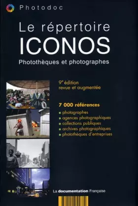 Couverture du produit · Le répertoire Iconos. Photothèques et photographes - 9e édition revue et augmentée. 7000 références