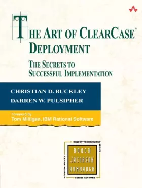 Couverture du produit · Art of ClearCase® Deployment, The:: The Secrets to Successful Implementation