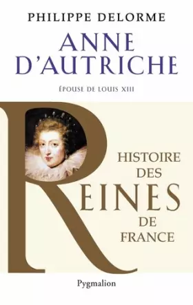 Couverture du produit · Anne d'Autriche : Epouse de Louis XIII