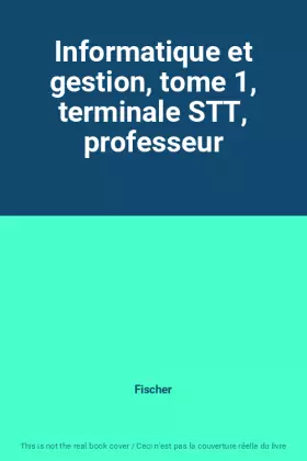 Couverture du produit · Informatique et gestion, tome 1, terminale STT, professeur