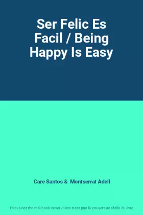 Couverture du produit · Ser Felic Es Facil / Being Happy Is Easy
