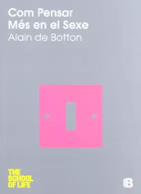 Couverture du produit · Com pensar més en el Sexe: Serie The School of Life