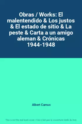 Couverture du produit · Obras / Works: El malentendido & Los justos & El estado de sitio & La peste & Carta a un amigo aleman & Crónicas 1944-1948