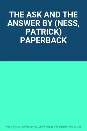 Couverture du produit · THE ASK AND THE ANSWER BY (NESS, PATRICK) PAPERBACK