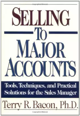Couverture du produit · Selling to Major Accounts: Tools, Techniques, and Practical Solutions for the Sales Manager