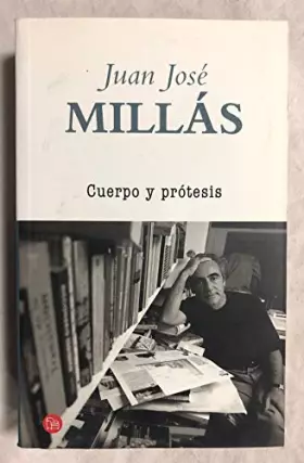 Couverture du produit · CUERPO Y PROTESIS PDL JUAN JOSE MILLAS