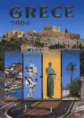 Couverture du produit · Grèce 2004 : Histoire, arts, moeurs et coutumes, routes