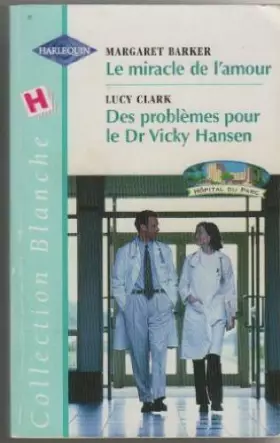 Couverture du produit · Le miracle de l'amour, des problemes pour le dr vicky hansen