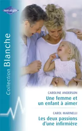 Couverture du produit · Une femme et un enfant à aimer suivi de Les deux passions d'une infirmière