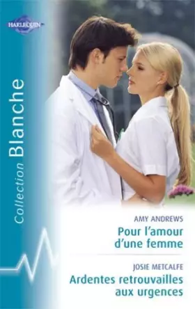 Couverture du produit · Ardentes retrouvailles aux urgences - Pour l'amour d'une femme