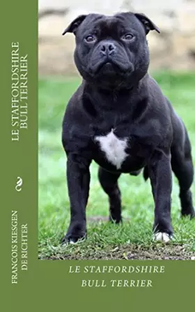 Couverture du produit · le staffordshire bull terrier: chiens de race