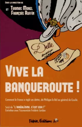 Couverture du produit · Vive la banqueroute ! : Comment la France a réglé ses dettes, de Philippe le Bel au général de Gaulle