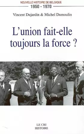 Couverture du produit · L union fait elle toujours la force ? (1950-1970)