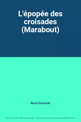 Couverture du produit · L'épopée des croisades (Marabout)