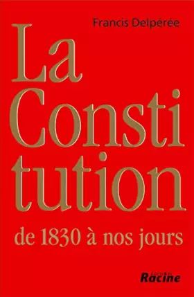 Couverture du produit · La Constitution, de 1830 à nos jours et même au-delà