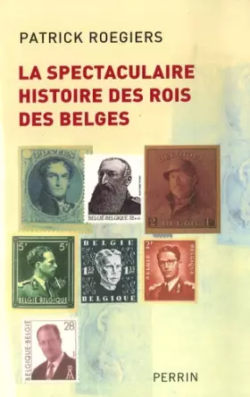 Couverture du produit · La Spectaculaire Histoire des rois des Belges