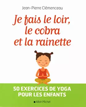 Couverture du produit · Je fais le loir, le cobra et la rainette: 50 exercices de yoga pour les enfants