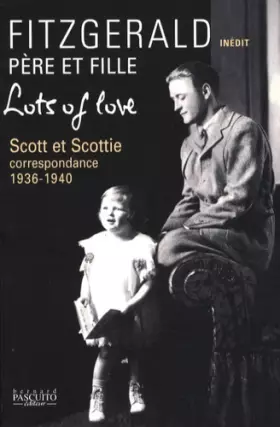 Couverture du produit · Lots of Love : Scott et Scottie : correspondance 1936-1940