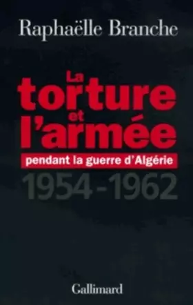 Couverture du produit · La Torture et l'Armée pendant la guerre d'Algérie, 1954-1962