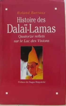 Couverture du produit · Histoire des Dalaï-Lamas. Quatorze reflets sur le Lac des Visions. Préface de Dagpo Rinpotché.
