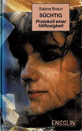 Couverture du produit · Süchtig. Protokoll einer Hilflosigkeit