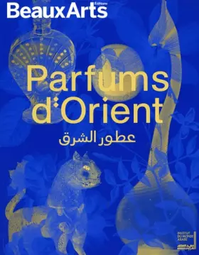 Couverture du produit · Parfums d'Orient: à l’Institut du monde arabe