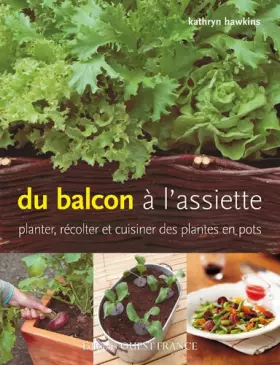 Couverture du produit · Du balcon à l'assiette : Planter, récolter et cuisiner des plantes en pots
