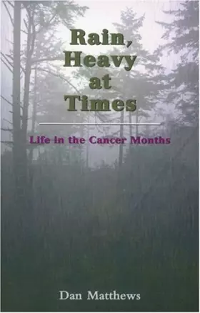 Couverture du produit · Rain, Heavy at Times: Life in the Cancer Months