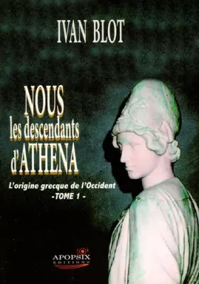 Couverture du produit · Nous les descendants d'Athena, tome 1 : L'origine grecque de l'Occident