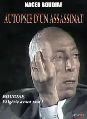 Couverture du produit · Autopsie d'un assassinat : Boudiaf, l'Algérie avant tout !