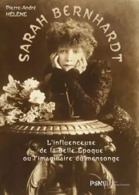 Couverture du produit · Sarah Bernhardt: L’Influenceuse de la Belle Époque ou l’imaginaire du mensonge