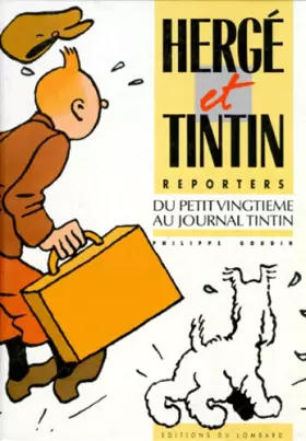 Couverture du produit · Hergé et Tintin, reporters : Du petit vingtiéme au journal Tintin