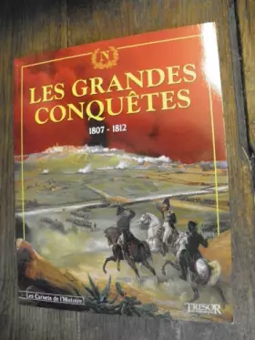Couverture du produit · Les grandes conquêtes, 1807-1812 (Les carnets de l'histoire)