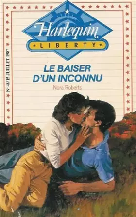 Couverture du produit · Le baiser d'un inconnu : Collection : Harlequin collection liberty n° 48