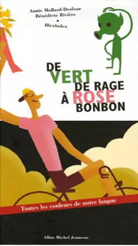 Couverture du produit · De vert de rage à rose bonbon : Toutes les couleurs de notre langue