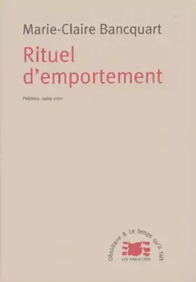 Couverture du produit · Rituel d'emportement : Poèmes, 1969-2001