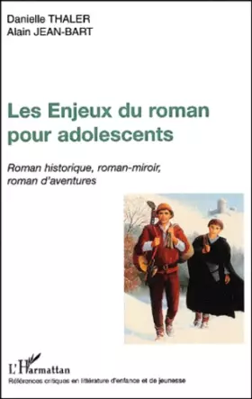 Couverture du produit · LES ENJEUX DU ROMAN POUR ADOLESCENTS: Roman historique, roman-miroir, roman d'aventures