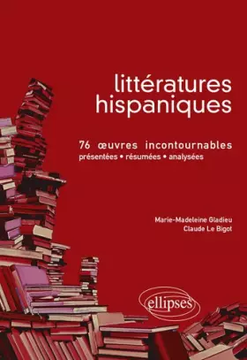 Couverture du produit · Littératures hispaniques : 75 oeuvres incontournables (présentées, résumées et analysées)
