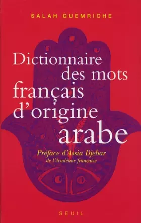 Couverture du produit · Dictionnaire des mots français d'origine arabe. Accompagné d'une anthologie de 400 textes littéraire