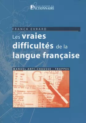 Couverture du produit · Les vraies difficultés de la langue française : Manuel anti chausse-trappes