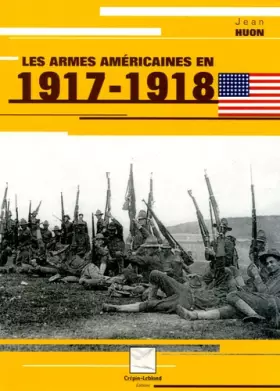 Couverture du produit · Les armes américaines en 1917-1918