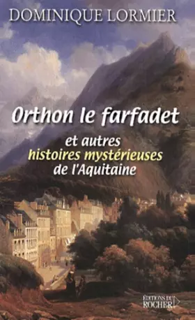Couverture du produit · Orthon, le farfadet et autres histoires mystérieuses de l'Aquitaine