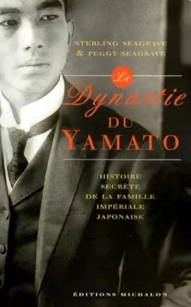 Couverture du produit · LA DYNASTIE DU YAMATO. L'HISTOIRE SECRETE DE LA FAMILLE IMPERIALE JAPONAISE