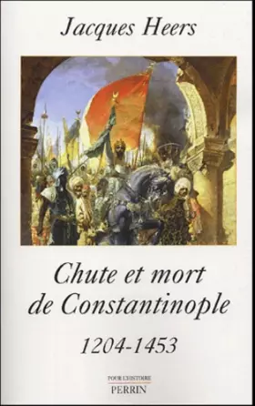 Couverture du produit · Chute et mort de Constantinople