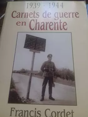 Couverture du produit · Carnets de guerre en Charente : 1939-1944