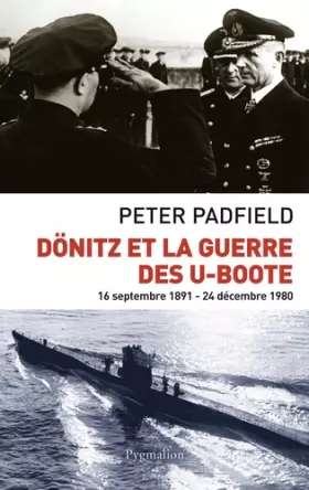 Couverture du produit · Dönitz et la guerre des U-Boote: 16 septembre 1891-24 décembre 1980