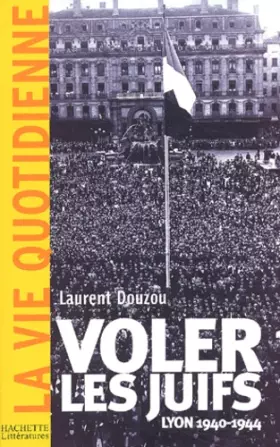 Couverture du produit · Voler les juifs : Lyon 1940-1944