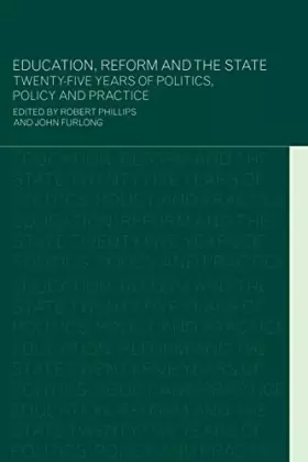 Couverture du produit · Education, Reform and the State: Twenty Five Years of Politics, Policy and Practice