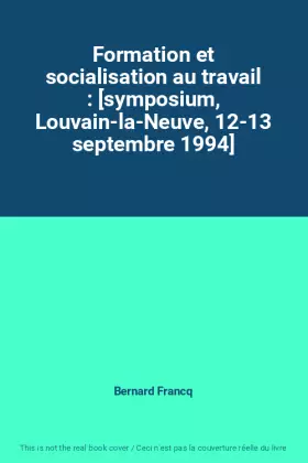 Couverture du produit · Formation et socialisation au travail : [symposium, Louvain-la-Neuve, 12-13 septembre 1994]